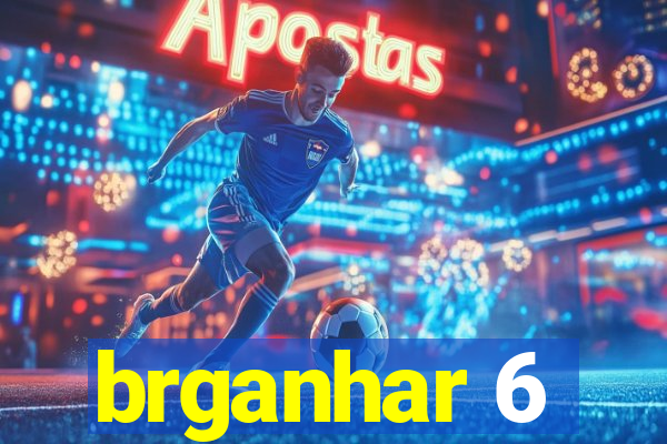 brganhar 6
